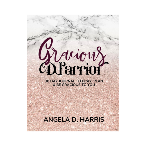 Gracious Warrior: 30 Day Journal to Pray, Plan & Be Gracious to You