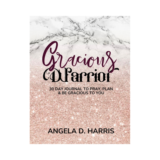 Gracious Warrior: 30 Day Journal to Pray, Plan & Be Gracious to You