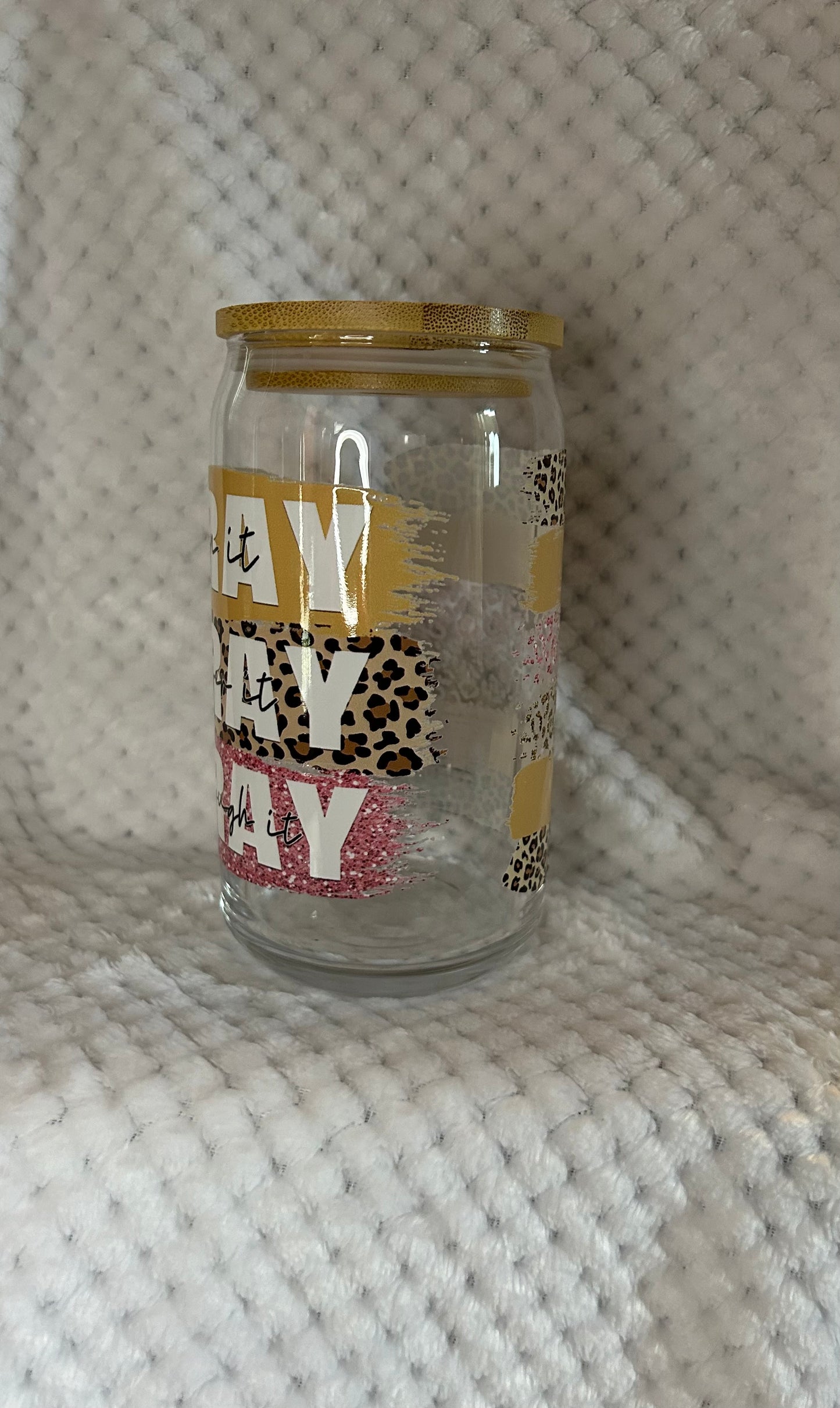 Pray On It, Pray Over It, Pray Through It | Libbey Glass Can 16 oz