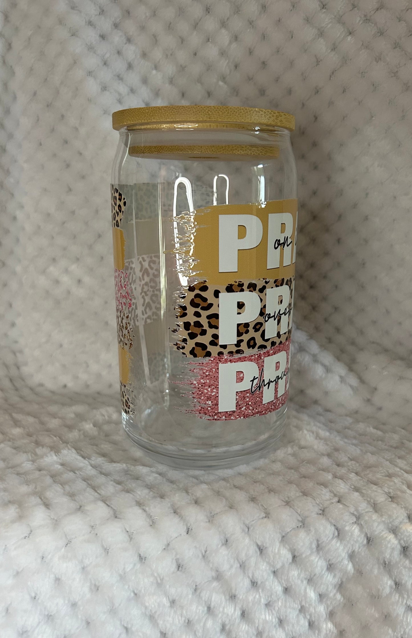 Pray On It, Pray Over It, Pray Through It | Libbey Glass Can 16 oz