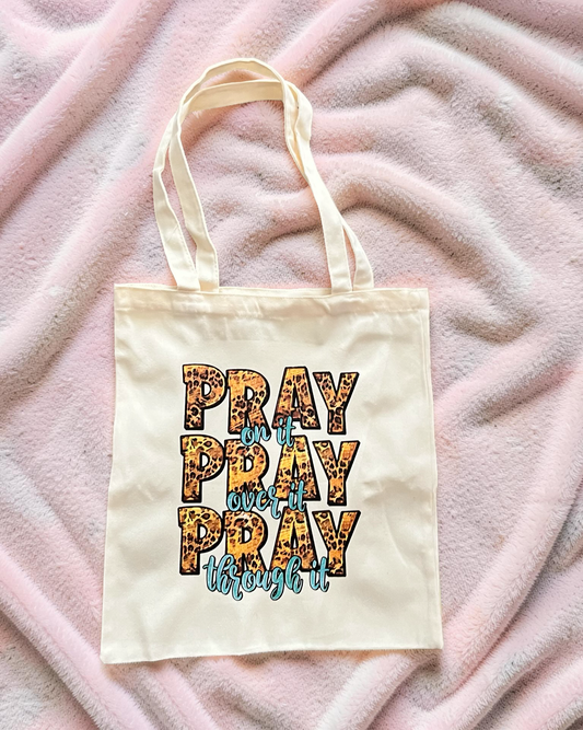 Pray On It, Over It, Through It Tote Bag